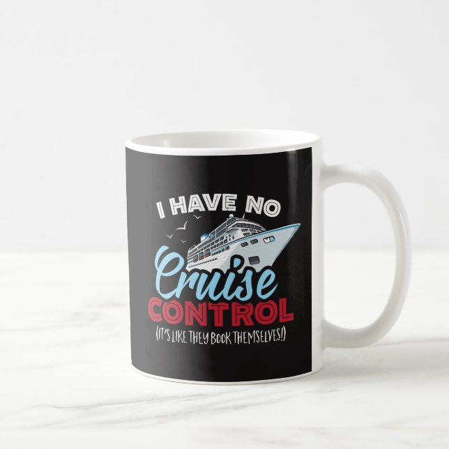 No Cruise Control - Cruises Book Themselves! Coffee Mug (Right)