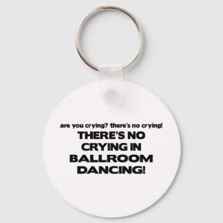 No Crying - Ballroom Dancing Keychain