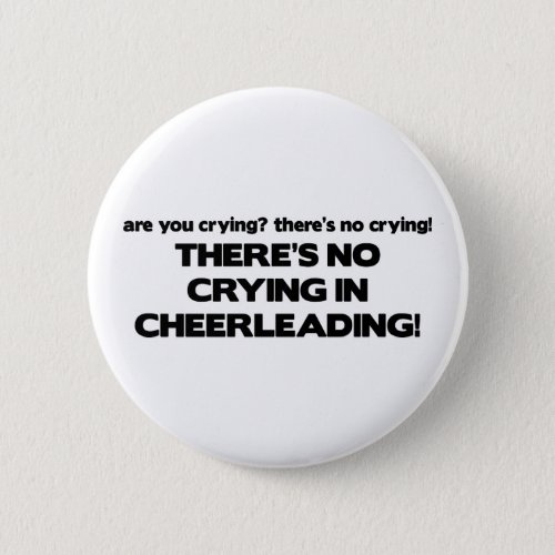 No Crying _ Cheerleading Pinback Button