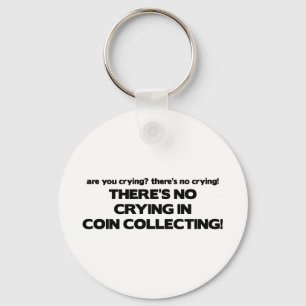 No Crying - Coin Collecting Keychain