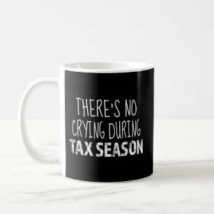 No Crying During Tax Season Accountant Tax Prepare Coffee Mug