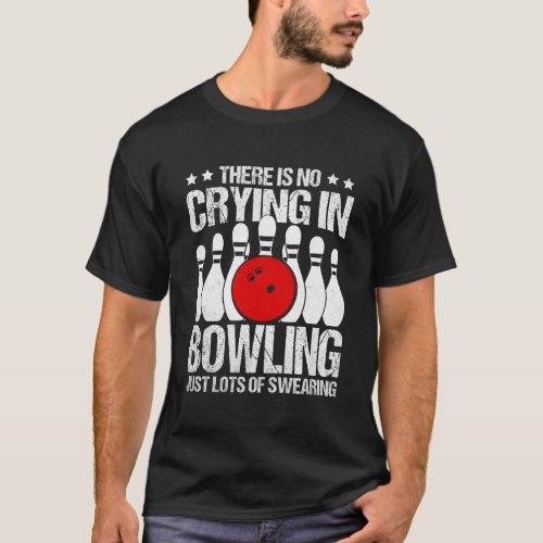 No crying in Bowling Bowling Quote Humor T_Shirt