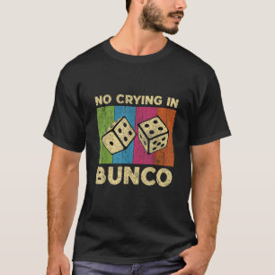 No Crying In Bunco Vintage Bunco Dice Game Mens Wo T-Shirt