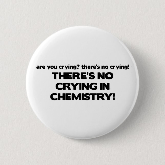 No Crying in Chemistry Button (Front)
