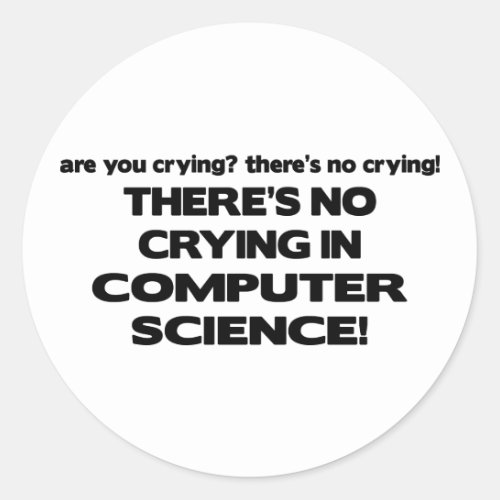 No Crying in Computer Science Classic Round Sticker