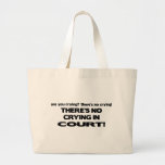 No Crying in Court Large Tote Bag
