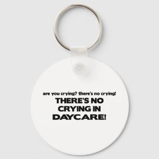 No Crying in Daycare Keychain