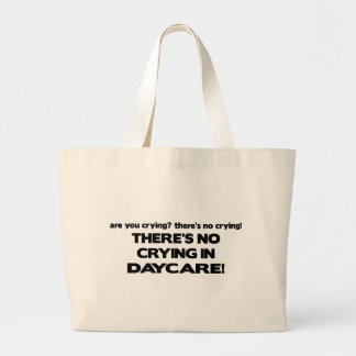 No Crying in Daycare Large Tote Bag