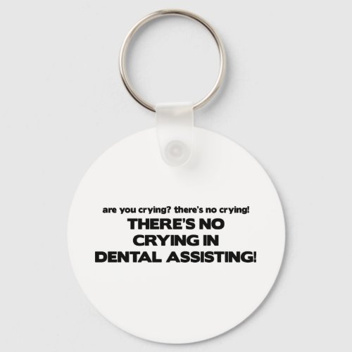 No Crying in Dental Assisting Keychain