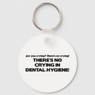 No Crying in Dental Hygiene Keychain
