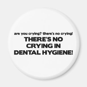 No Crying in Dental Hygiene Magnet