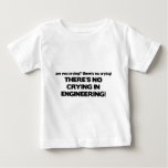 No Crying in Engineering Baby T-Shirt