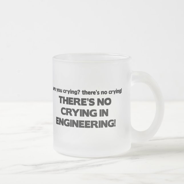 No Crying in Engineering Frosted Glass Coffee Mug (Right)
