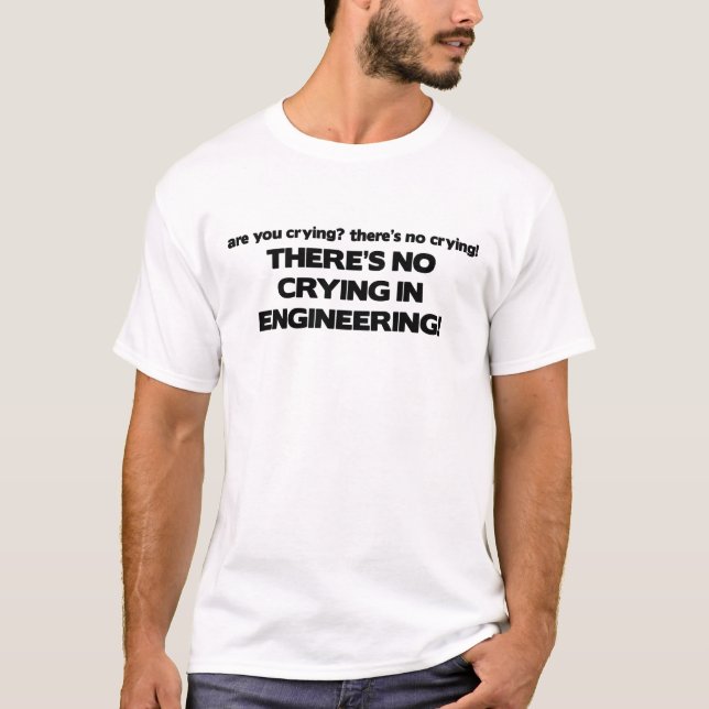 No Crying in Engineering T-Shirt (Front)