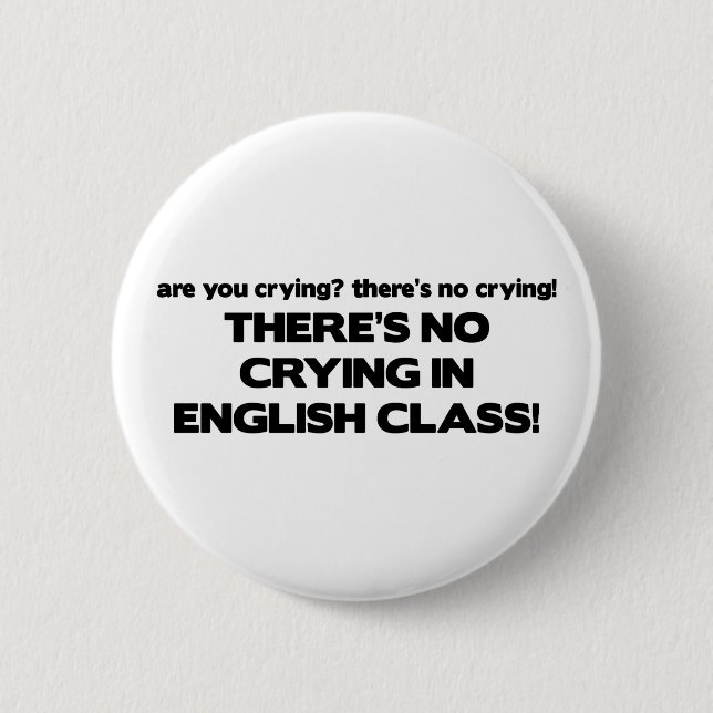 No Crying in English Class Pinback Button (Front)