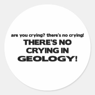 No Crying in Geology Classic Round Sticker