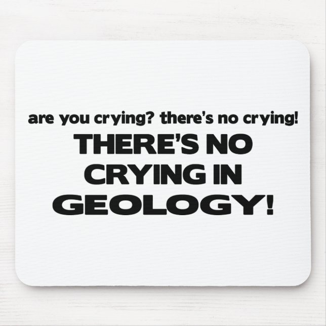 No Crying in Geology Mouse Pad (Front)