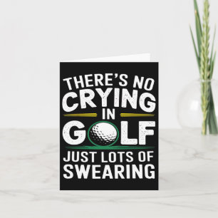 No Crying In Golfing Just Lots Of Swearing Humor G Card