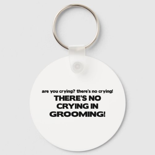 No Crying in Grooming Keychain