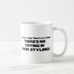 No Crying in Hair Styling Coffee Mug