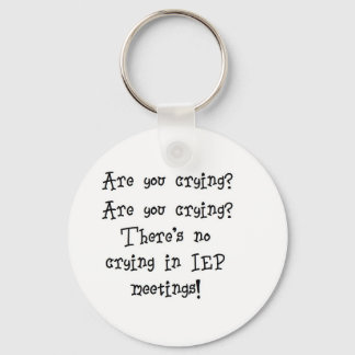 No Crying in IEP meetings Keychain
