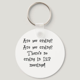 No Crying in IEP meetings Keychain