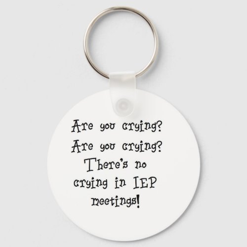 No Crying in IEP meetings Keychain