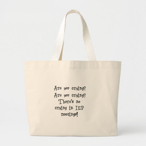 No Crying in IEP meetings Large Tote Bag