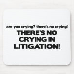 No Crying in Litigation Mouse Pad
