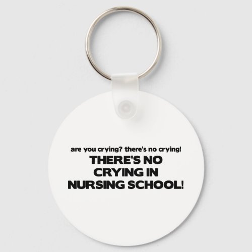 No Crying in Nursing School Keychain