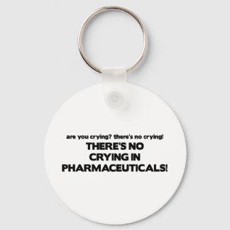 No Crying in Pharmaceuticals Keychain