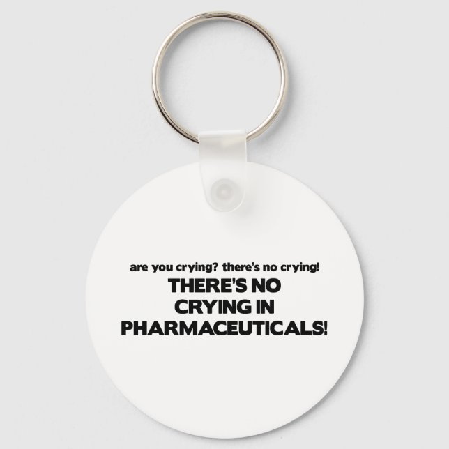 No Crying in Pharmaceuticals Keychain (Front)