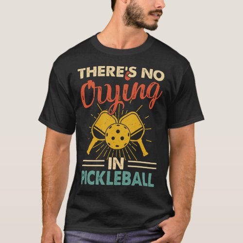 No crying in Pickleball T_Shirt