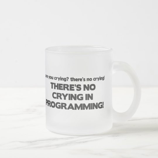 No Crying in Programming Frosted Glass Coffee Mug