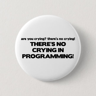 No Crying in Programming Pinback Button