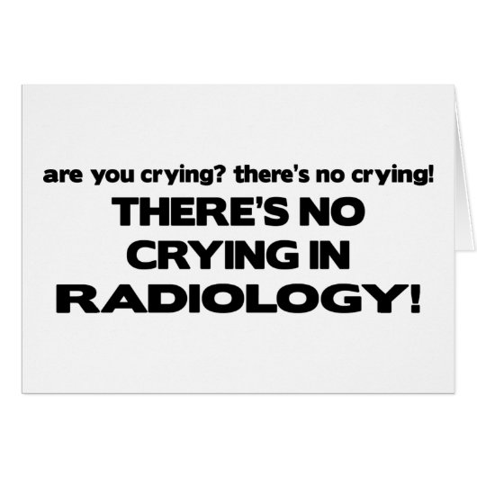 No Crying in Radiology Cards (Front Horizontal)