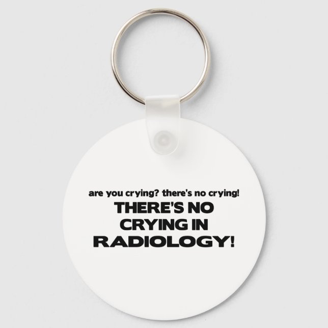 No Crying in Radiology Keychain (Front)