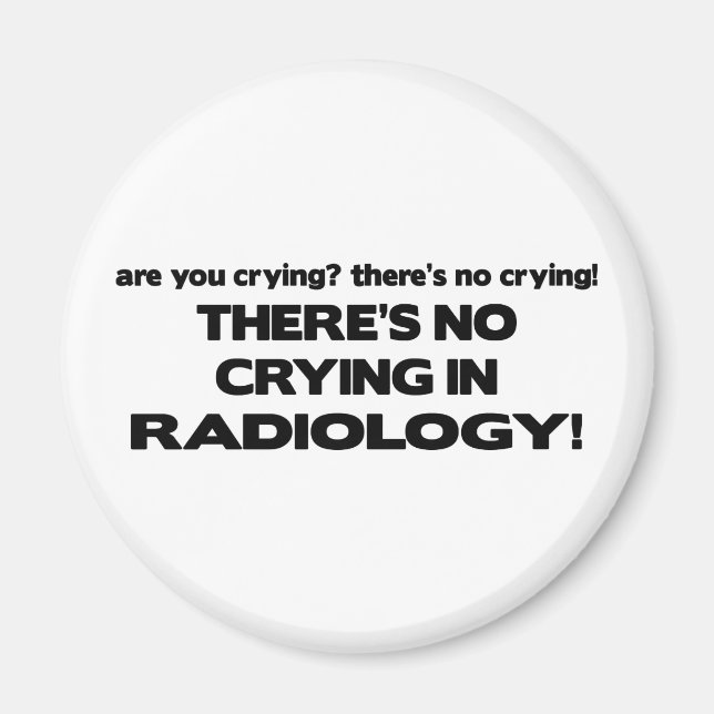 No Crying in Radiology Magnet (Front)