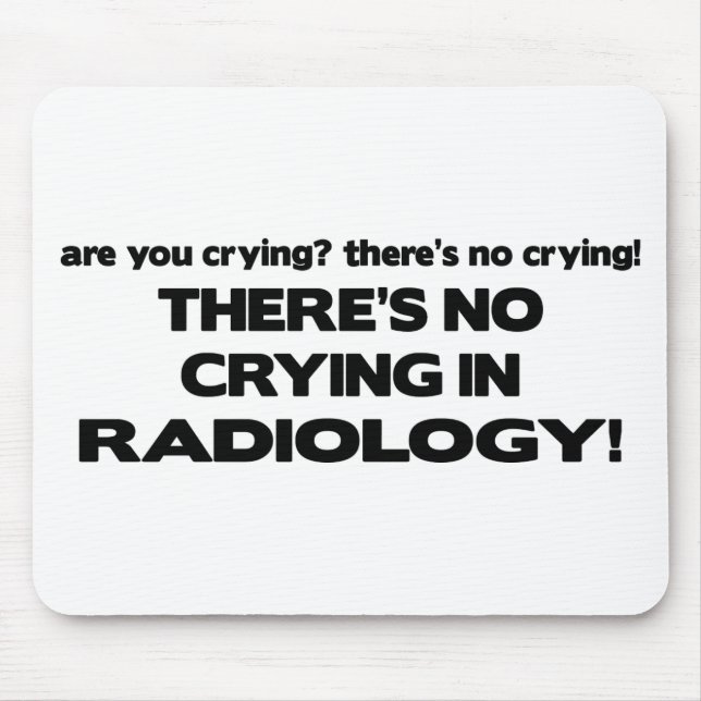 No Crying in Radiology Mouse Pad (Front)