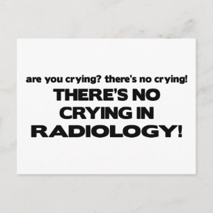 No Crying in Radiology Postcard