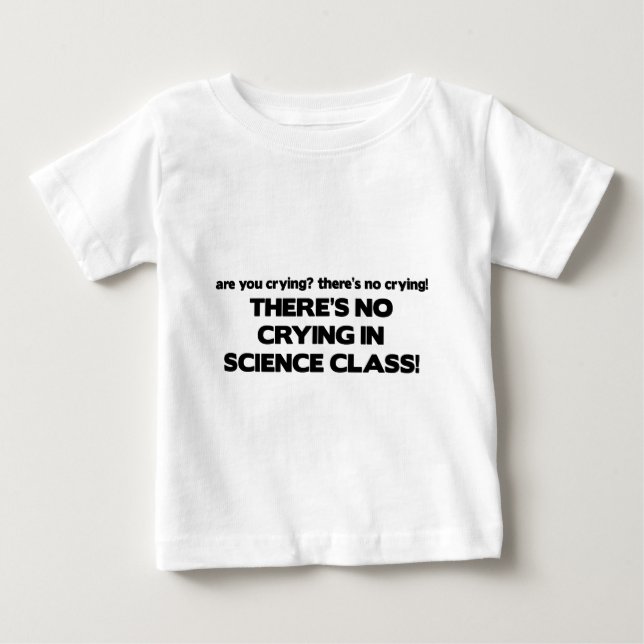 No Crying in Science Class Baby T-Shirt (Front)