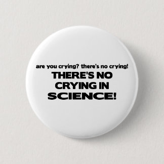 No Crying in Science Pinback Button