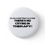 No Crying in Therapy Button