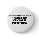 No Crying in Writing Button