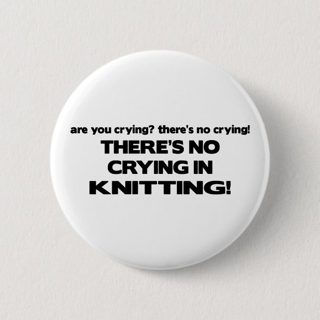 No Crying - Knitting Button (Front)