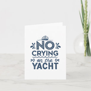 No Crying On The Yacht Joke Sarcastic Summer Boati Card