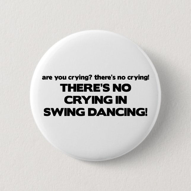 No Crying - Swing Dancing Pinback Button (Front)