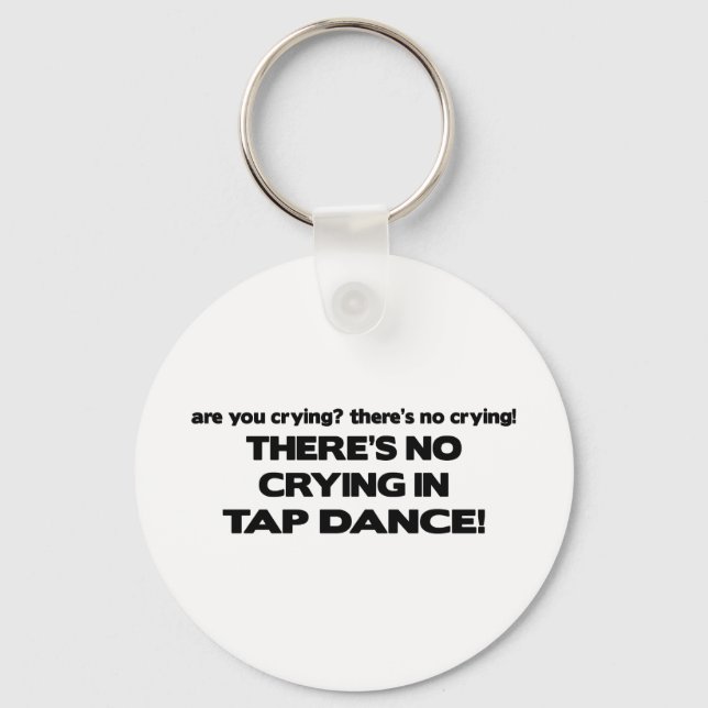 No Crying - Tap Dance Keychain (Front)