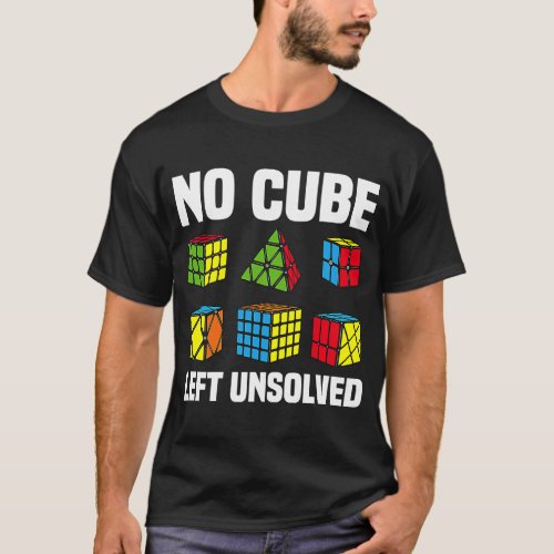 No Cube Left Unsolved Competitive Puzzle Cube Spee T_Shirt