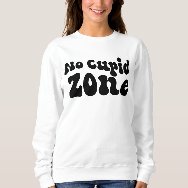 No Cupid Zone Sweatshirt (Front)
